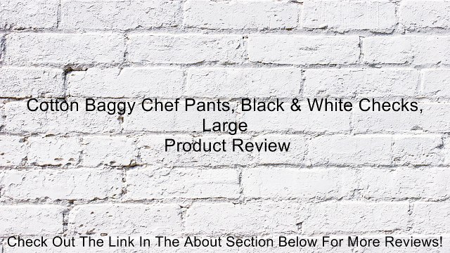 Cotton Baggy Chef Pants, Black & White Checks, Large Review