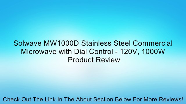 Solwave MW1000D Stainless Steel Commercial Microwave with Dial Control - 120V, 1000W Review