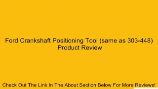 Ford Crankshaft Positioning Tool (same as 303-448) Review