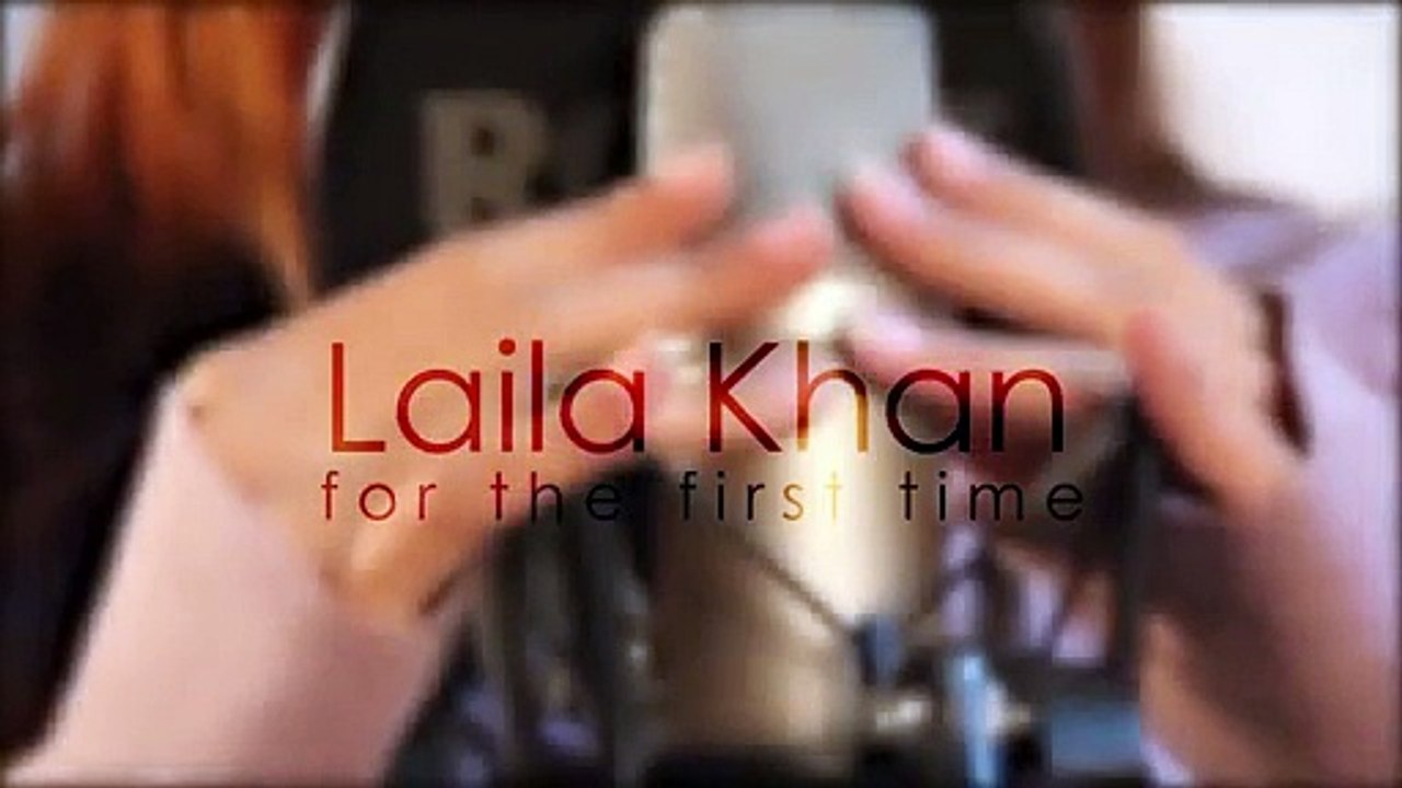 Laila Khan for the first Time