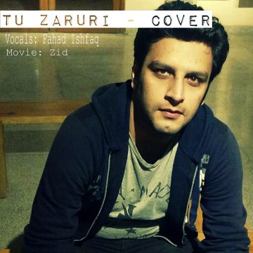 Tu Zaruri - Zid (Cover by Fahad)