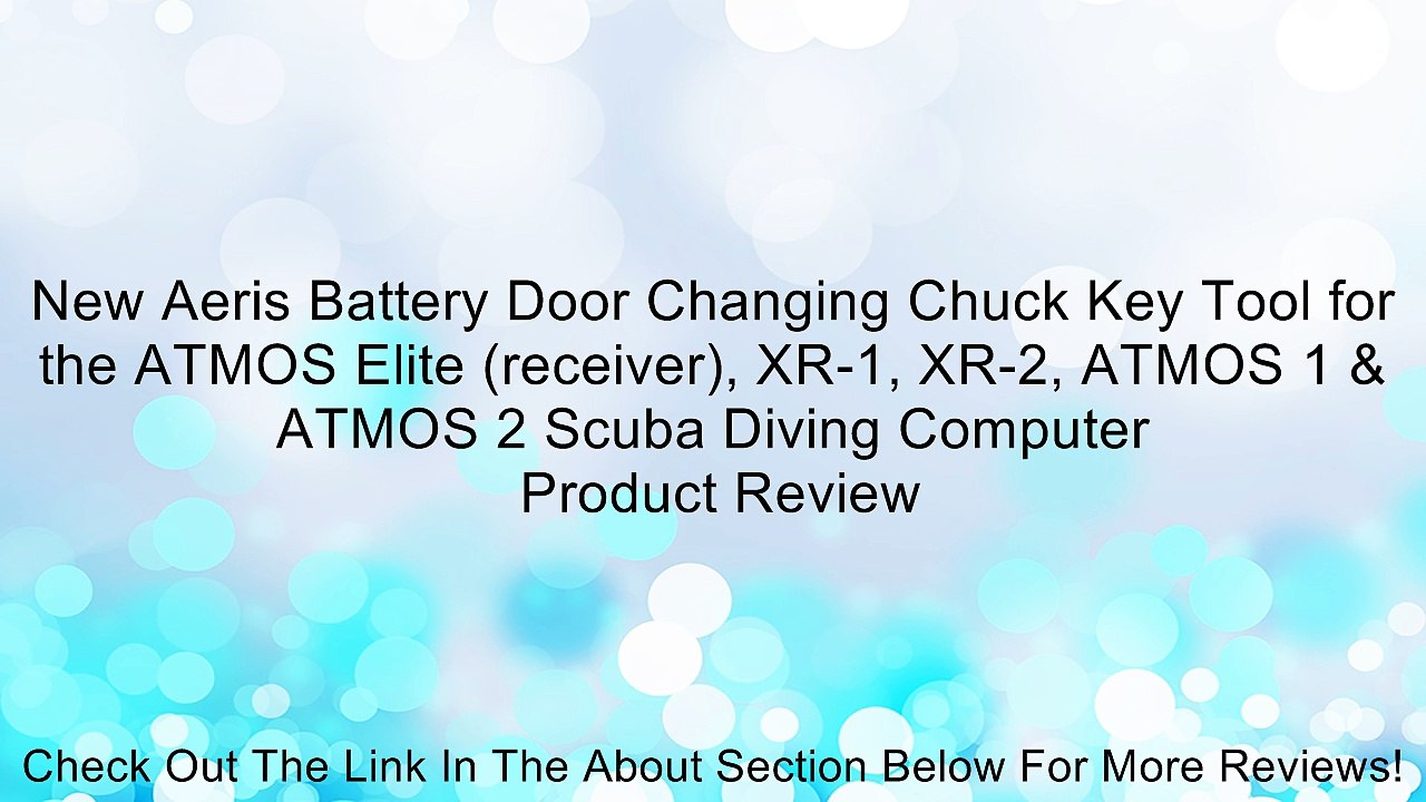 New Aeris Battery Door Changing Chuck Key Tool for the ATMOS Elite (receiver), XR-1, XR-2, ATMOS 1 & ATMOS 2 Scuba Diving Computer Review