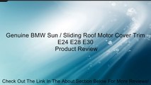 Genuine BMW Sun / Sliding Roof Motor Cover Trim E24 E28 E30 Review