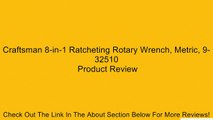 Craftsman 8-in-1 Ratcheting Rotary Wrench, Metric, 9-32510 Review