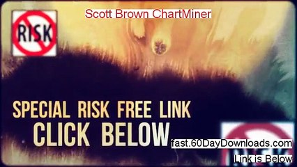 Scott Brown ChartMiner Download it Free of Risk - Immediate Access Here
