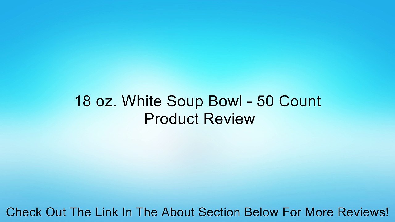 18 oz. White Soup Bowl - 50 Count Review