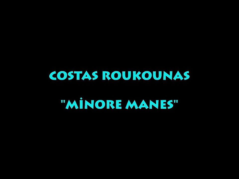 COSTAS ROUKOUNAS: MINOR MANES