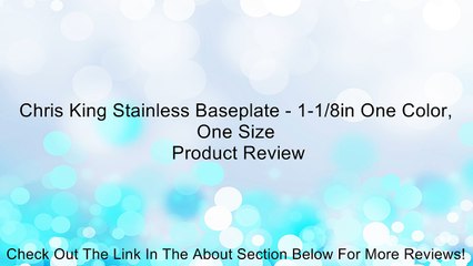 Chris King Stainless Baseplate - 1-1/8in One Color, One Size Review
