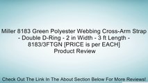 Miller 8183 Green Polyester Webbing Cross-Arm Strap - Double D-Ring - 2 in Width - 3 ft Length - 8183/3FTGN [PRICE is per EACH] Review