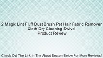 2 Magic Lint Fluff Dust Brush Pet Hair Fabric Remover Cloth Dry Cleaning Swivel Review