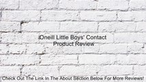 Oneill Little Boys' Contact Review