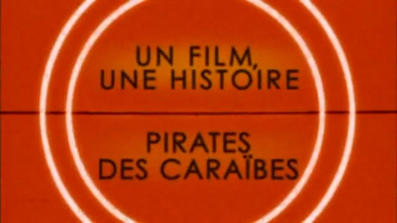 Un Film, Une Histoire - S01E11 - « Pirates Des Caraïbes »