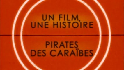 Un Film, Une Histoire - S01E11 - « Pirates Des Caraïbes »