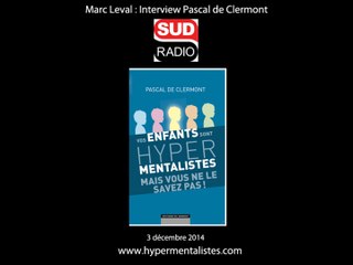 HYPERMENTALISTES : Interview de Pascal de Clermont sur SUD radio au sujet de "Vos enfants sont hypermentalistes"