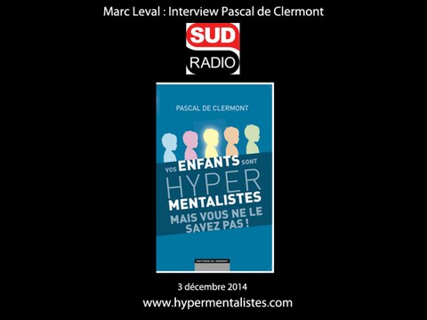 HYPERMENTALISTES : Interview de Pascal de Clermont sur SUD radio au sujet de Vos enfants sont hypermentalistes