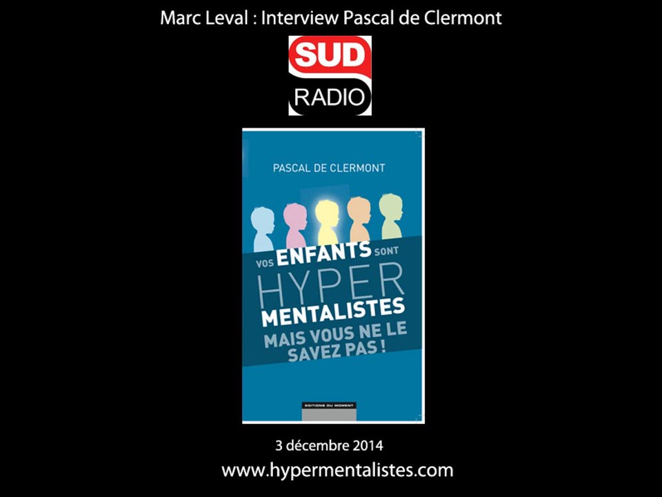 HYPERMENTALISTES : Interview de Pascal de Clermont sur SUD radio au sujet de "Vos enfants sont hypermentalistes"