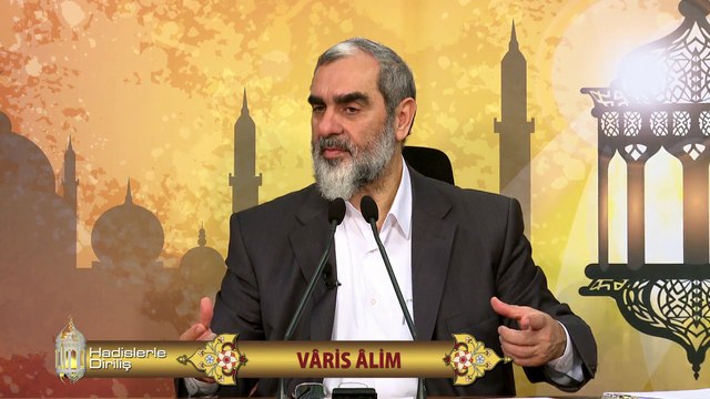 65) Hadislerle Diriliş - VÂRİS ÂLİM - Nureddin Yıldız - Sosyal Doku Vakfı
