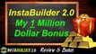 InstaBuilder 2.0  Bonus -  My 1 Million Dollar Bonus