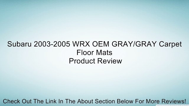 Subaru 2003-2005 WRX OEM GRAY/GRAY Carpet Floor Mats Review