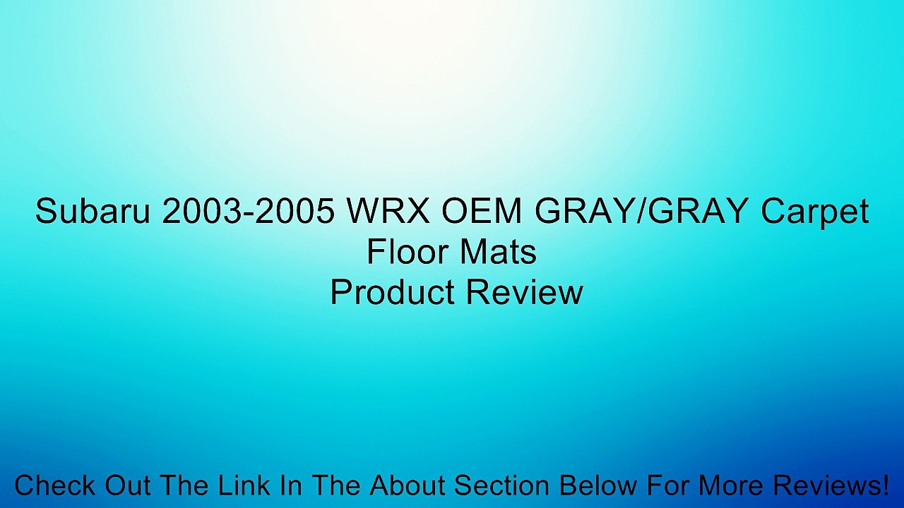 Subaru 2003-2005 WRX OEM GRAY/GRAY Carpet Floor Mats Review