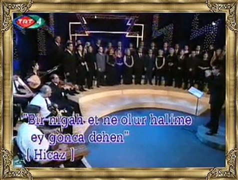 TRT TSM KORO *Bir Nigâh Et Ne Olur Hâlime Ey Gonce-Dehen*