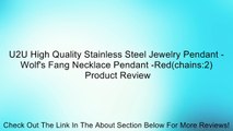 U2U High Quality Stainless Steel Jewelry Pendant - Wolf's Fang Necklace Pendant -Red(chains:2) Review