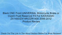 Black CNC Front UNIVERSAL Motorcycle Brake or Clutch Fluid Reservoir Fit For KAWASAKI ZX1400/ZX14R/ZZR1400 2006-2012 Review