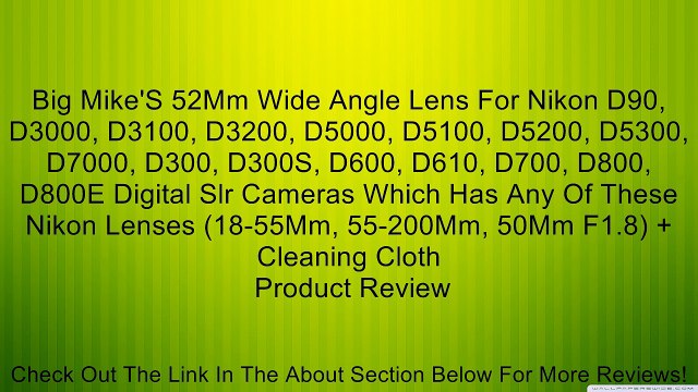 Big Mike'S 52Mm Wide Angle Lens For Nikon D90, D3000, D3100, D3200, D5000, D5100, D5200, D5300, D7000, D300, D300S, D600, D610, D700, D800, D800E Digital Slr Cameras Which Has Any Of These Nikon Lenses (18-55Mm, 55-200Mm, 50Mm F1.8) + Cleaning Cloth Revie