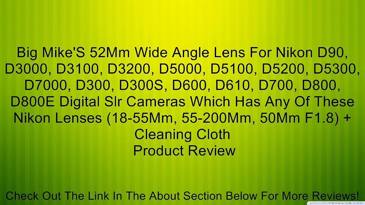Big Mike'S 52Mm Wide Angle Lens For Nikon D90, D3000, D3100, D3200, D5000, D5100, D5200, D5300, D7000, D300, D300S, D600, D610, D700, D800, D800E Digital Slr Cameras Which Has Any Of These Nikon Lenses (18-55Mm, 55-200Mm, 50Mm F1.8) + Cleaning Cloth Revie