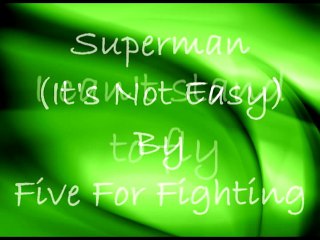 Superman (It's Not Easy) By Five For Fighting