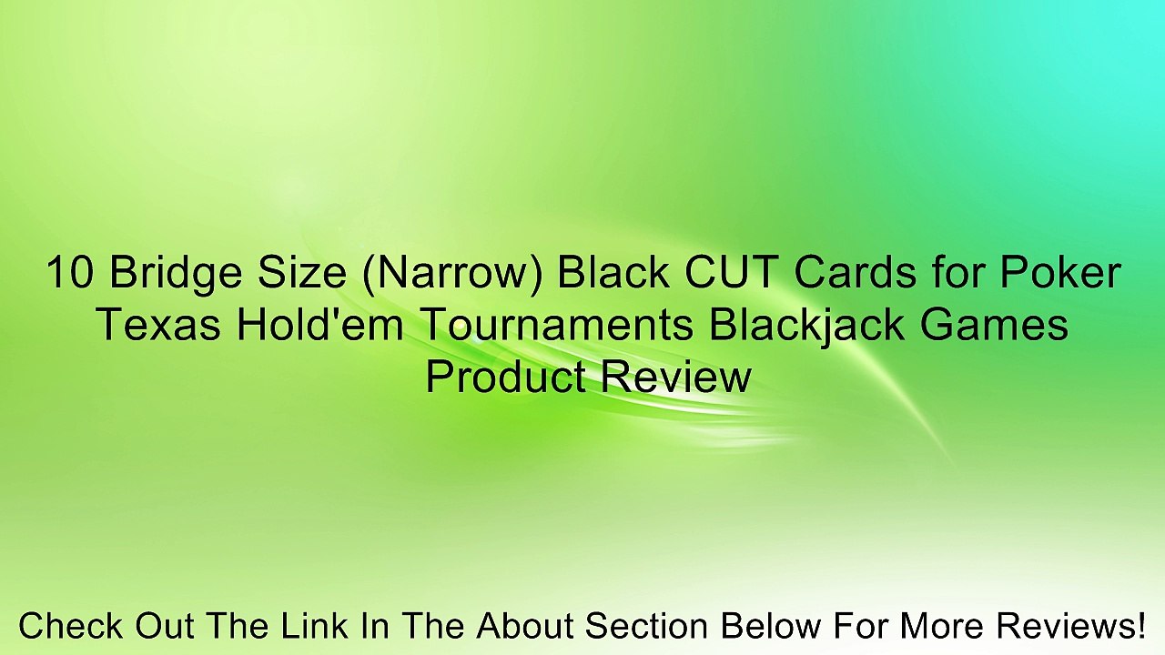 10 Bridge Size (Narrow) Black CUT Cards for Poker Texas Hold'em Tournaments Blackjack Games Review