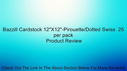 Bazzill Cardstock 12"X12"-Pirouette/Dotted Swiss  25 per pack Review