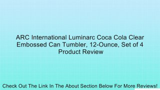 ARC International Luminarc Coca Cola Clear Embossed Can Tumbler, 12-Ounce, Set of 4 Review