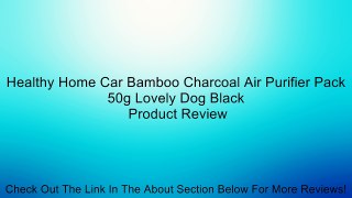 Healthy Home Car Bamboo Charcoal Air Purifier Pack 50g Lovely Dog Black Review