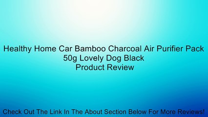 Healthy Home Car Bamboo Charcoal Air Purifier Pack 50g Lovely Dog Black Review