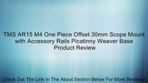 TMS AR15 M4 One Piece Offset 30mm Scope Mount with Accessory Rails Picatinny Weaver Base Review