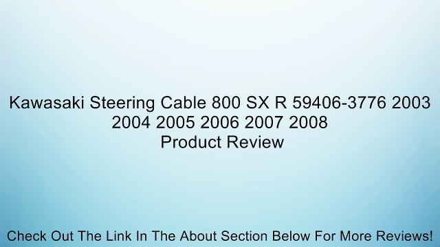 Kawasaki Steering Cable 800 SX R 59406-3776 2003 2004 2005 2006 2007 2008 Review