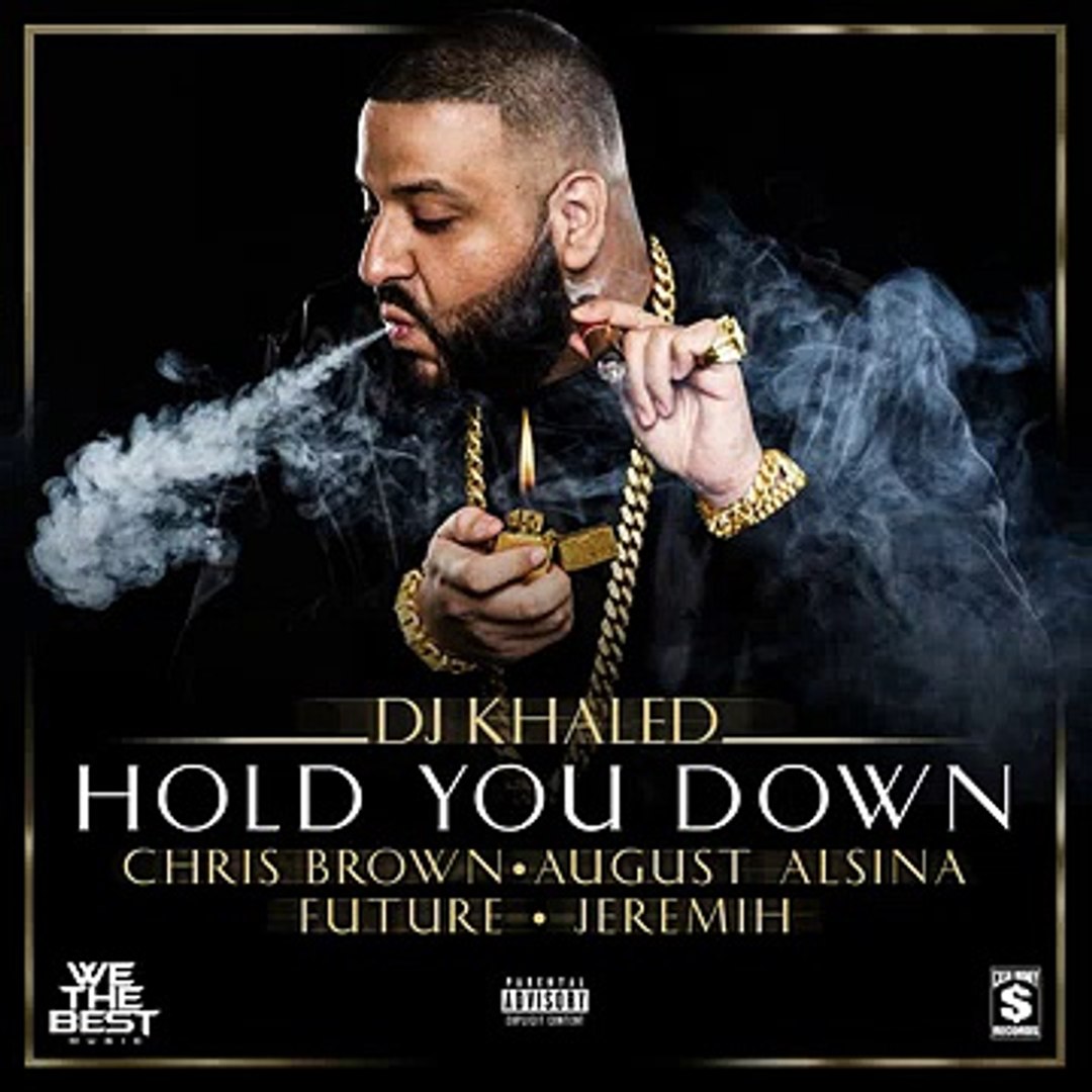 Dj Khaled Hold You Down Feat Chris Brown August Alsina Future Amp Jeremih Mediafire
