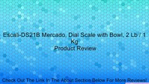 Escali-DS21B Mercado, Dial Scale with Bowl, 2 Lb / 1 Kg Review