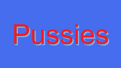 How to Pronounce Pussies