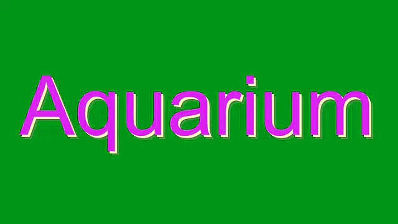 How to Pronounce Aquarium