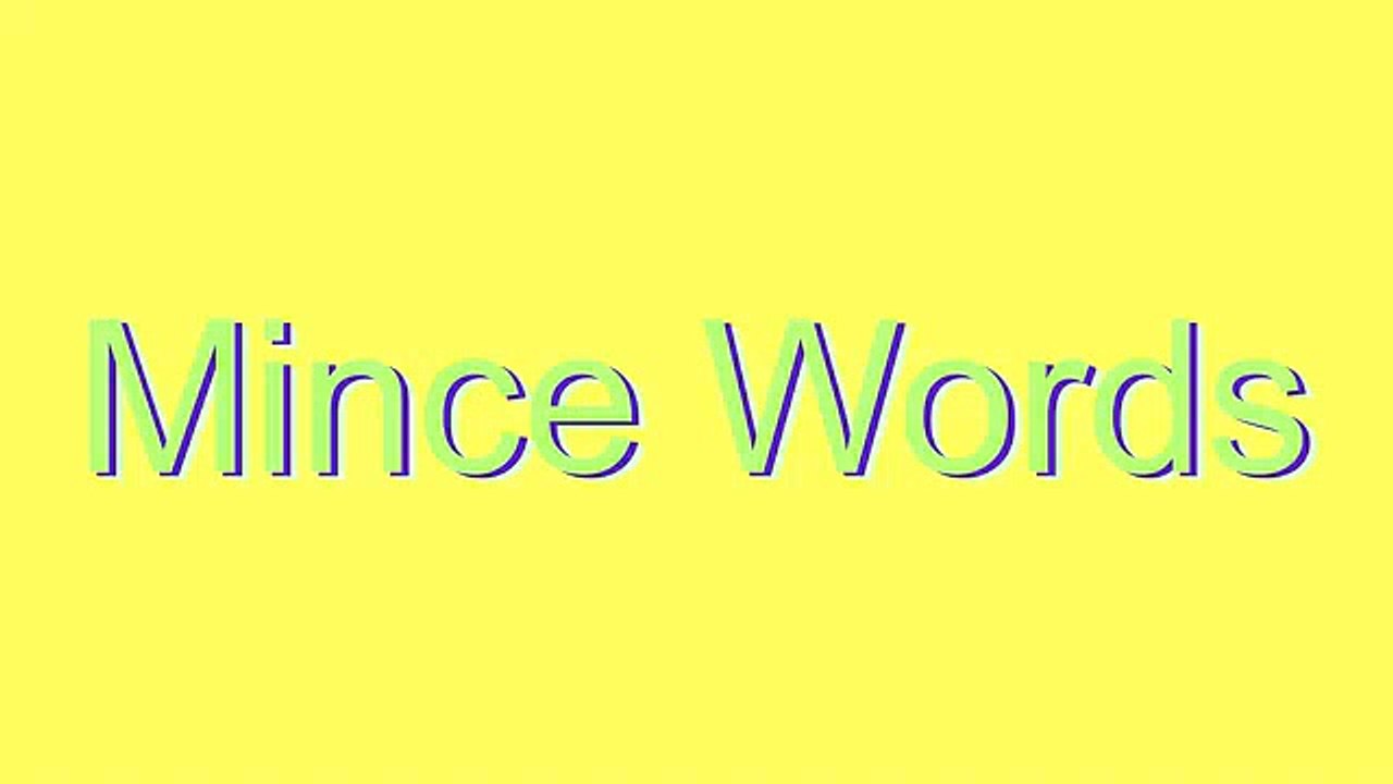 How to Pronounce Mince Words