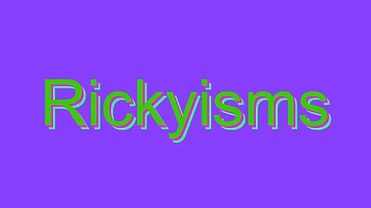 How to Pronounce Rickyisms