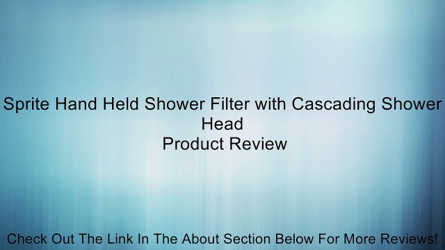 Sprite Hand Held Shower Filter with Cascading Shower Head Review