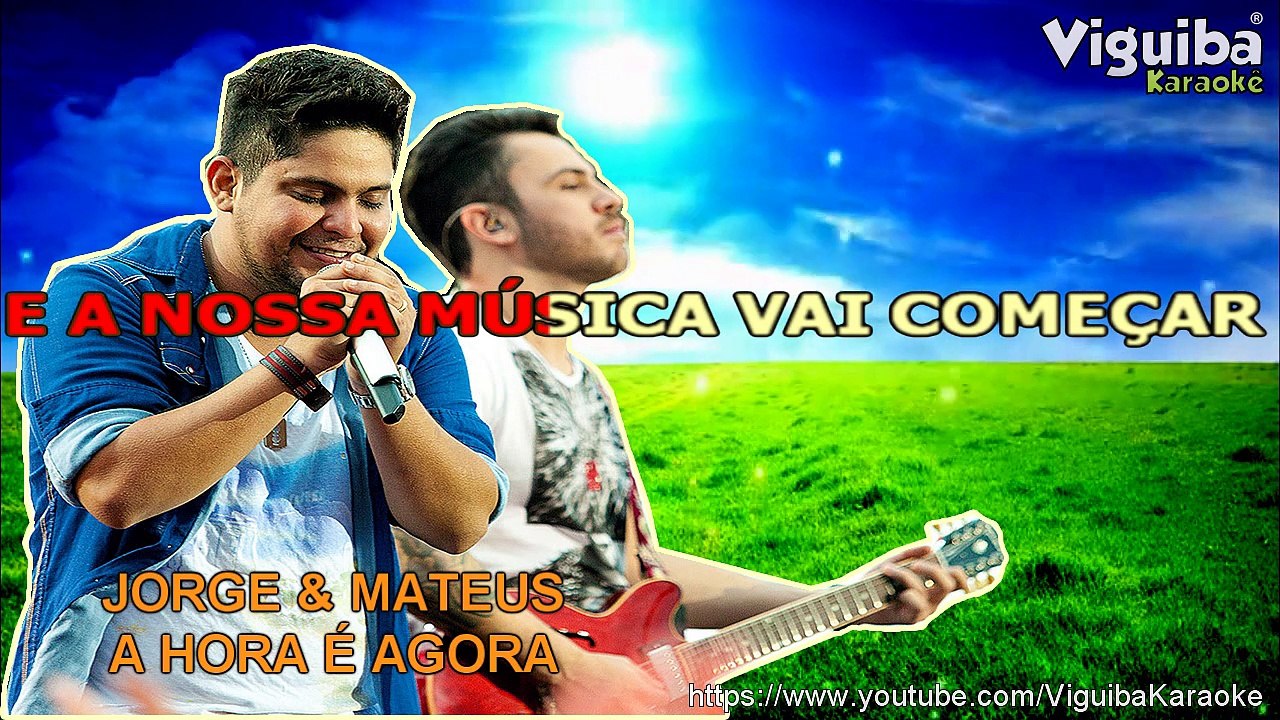 A Hora é Agora - Jorge e Mateus