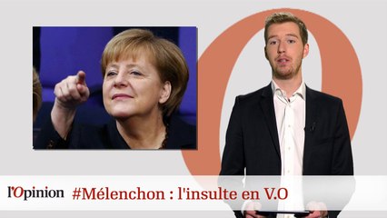 #tweetclash : #Mélenchon, l'insulte en V.O