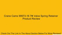 Crane Cams 99973-16 7� Valve Spring Retainer Review
