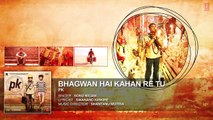 'Bhagwan Hai Kahan Re Tu' FULL VIDEO Song PK Aamir Khan Anushka Sharma