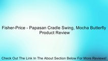 Fisher-Price - Papasan Cradle Swing, Mocha Butterfly Review