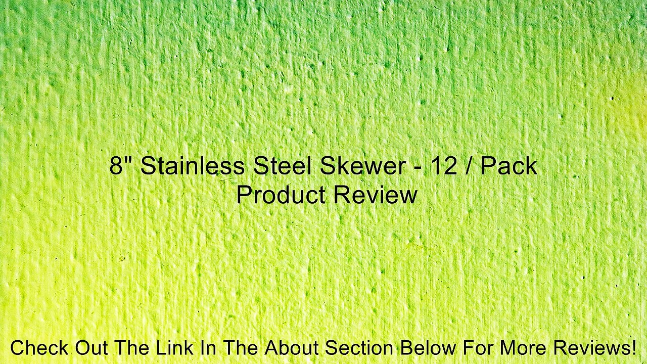 8" Stainless Steel Skewer - 12 / Pack Review